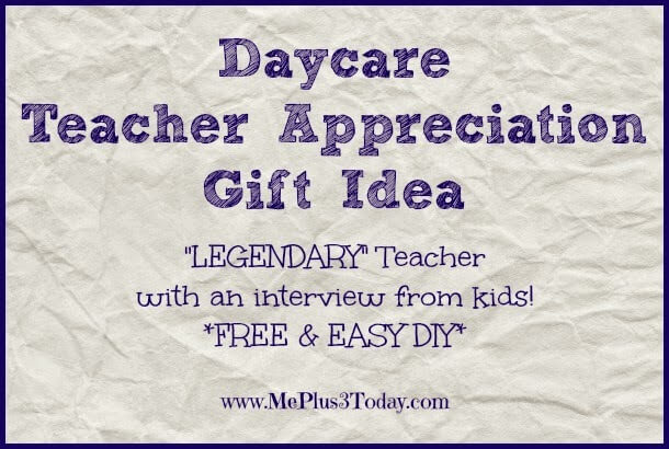 Daycare Teacher Appreciation Gift Idea - High Five to a "LEGENDARY" Teacher - Such a fun idea inspired by "How I Met Your Mother" - Plus a personal interview from the kids, such a thoughtful gift idea! www.MePlus3Today.com
