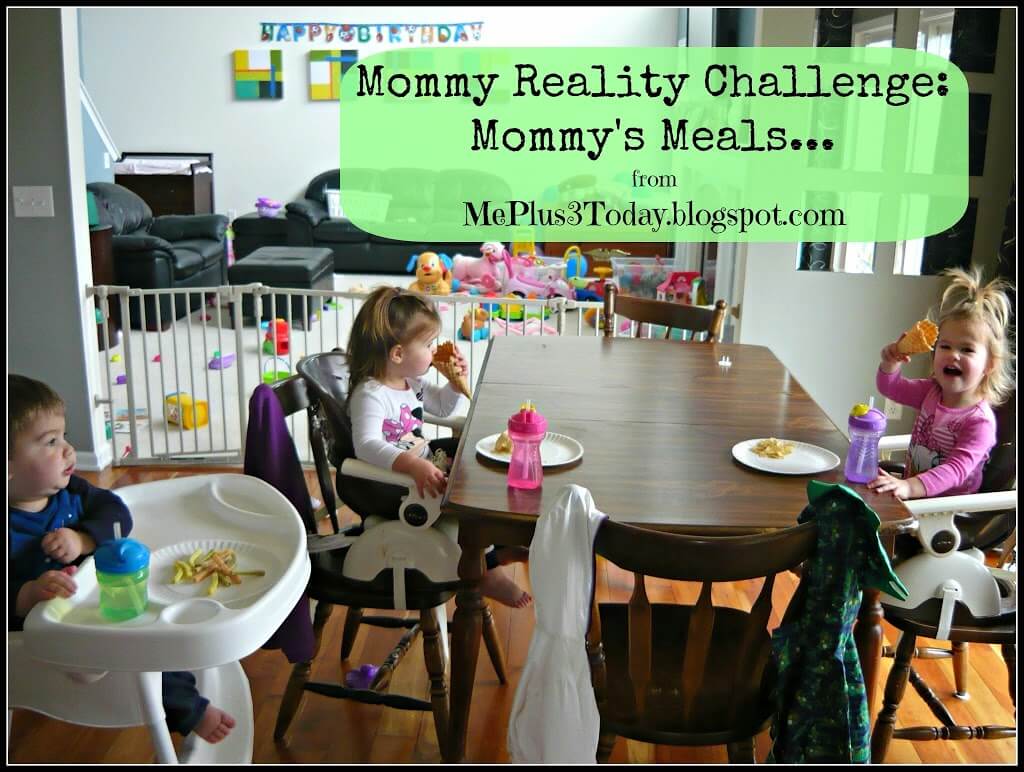 Mommy Reality Challenge: Mommy's Meals... Feeding your kids stuff that you won't brag about - MePlus3Today.blogspot.com