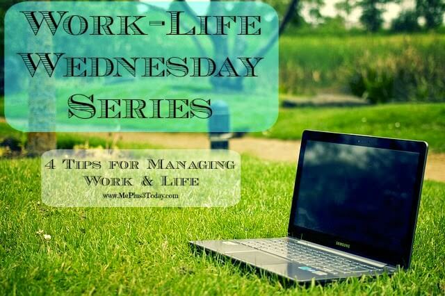 October is National Work & Family Month - Click here to see 4 valuable resources full of tips to help manage work and life. - Work-Life Wednesday Series from www.MePlus3Today.com