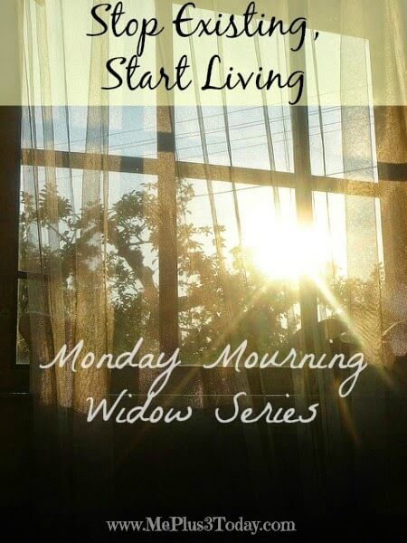 Read this insight in how to start really living life by finding your passion and following it. Monday #Mourning #Widow Series: Lessons Learned - Stop Existing, Start Living #Quotes #Inspiration #Life