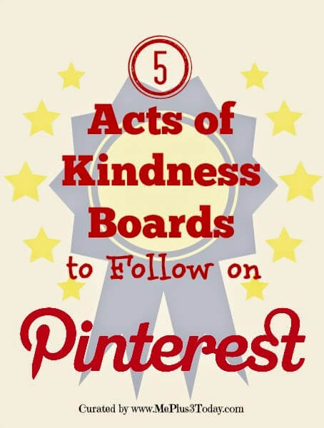 5 Acts of Kindness Boards to Follow on Pinterest - These boards are awesome and post valuable resources for acts of kindness, service projects, and other ideas to make a difference. I am so glad I started following these boards! www.MePlus3Today.com
