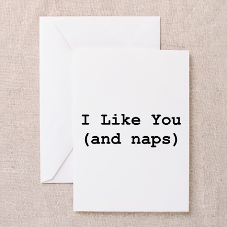 I Like You (and naps) funny humorous greeting card for Valentine's Day