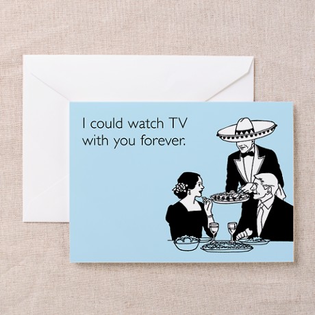 I could watch TV with you forever. Funny, humorous greeting card ecard for Valentine's Day