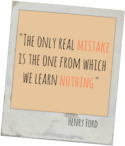 The only real mistake is the one from which we learn nothing. - Henry Ford quote