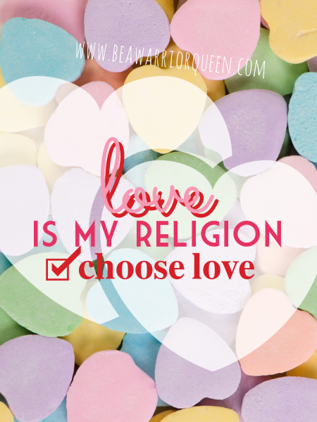Love is my religion - Choose Love
