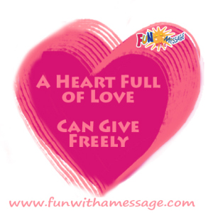 a heart full of love can give freely