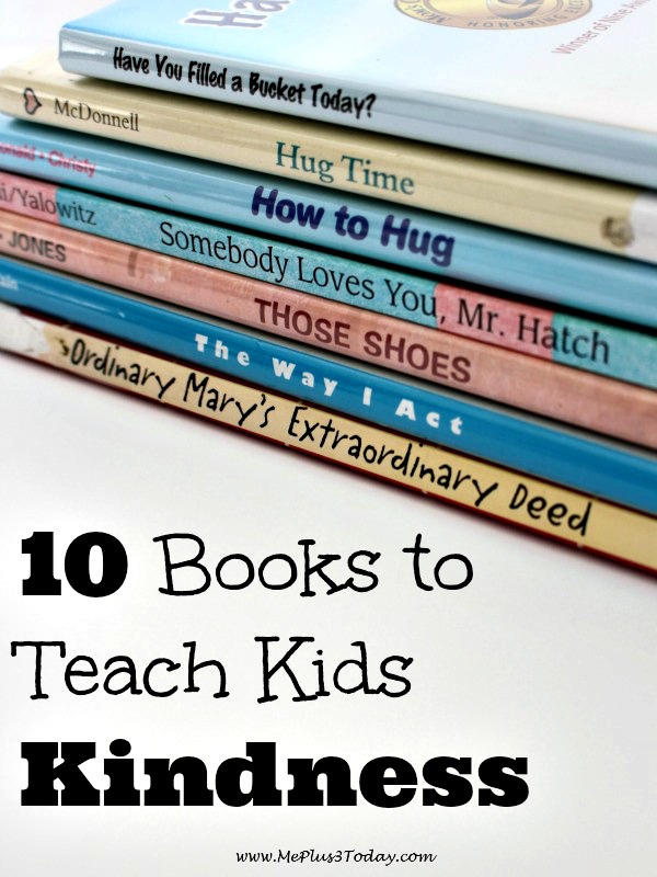 10 Books that Teach Kids Kindness - I read these books to my preschoolers and toddlers and they loved them! www.MePlus3Today.com