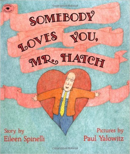 Somebody Loves You, Mr. Hatch - Books that Teach Kids Kindness - www.MePlus3Today.com