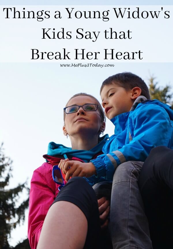 Things a young widow's kids say that break her heart. A young widow not only grieves for herself, but also for what her children lost. 